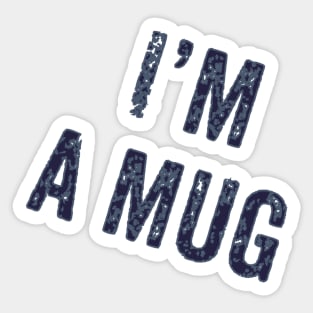 I’m a mug Sticker